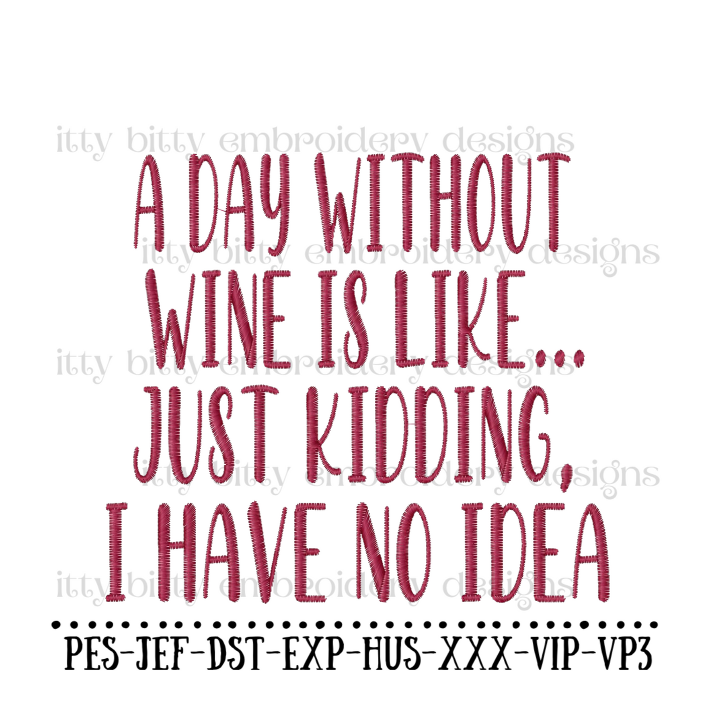 A Day Without Wine Is Like...Embroidery Design