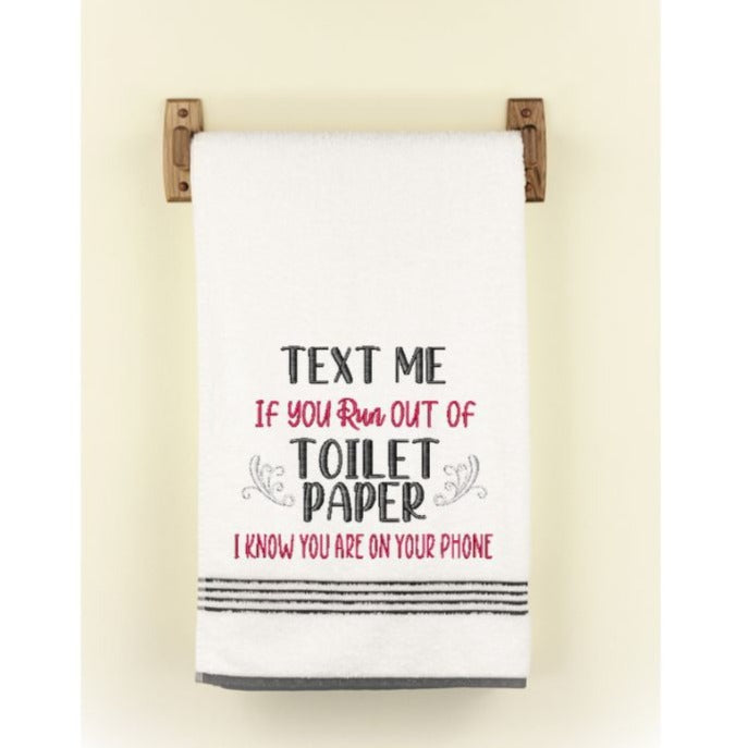Text Me If You Run Out Of Toilet Paper - Funny Bathroom Sayings Embroidery Designs