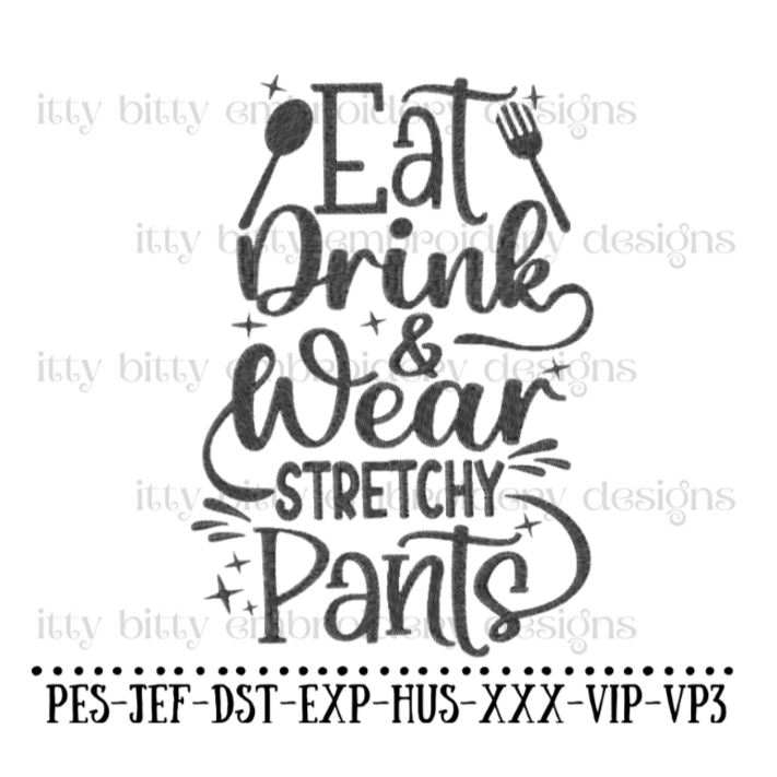 Eat Drink and Wear Stretchy Pants